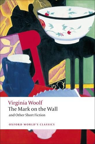 The Mark on the Wall and Other Short Fiction - Oxford World's Classics (Paperback)