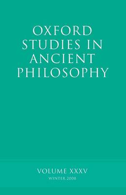 Oxford Studies in Ancient Philosophy XXXV: Winter 2008 - Oxford Studies in Ancient Philosophy (Paperback)