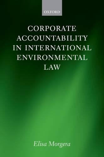 Corporate Accountability in International Environmental Law (Hardback)