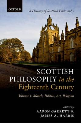 Scottish Philosophy in the Eighteenth Century, Volume I: Morals, Politics, Art, Religion - History Of Scottish Philosophy (Hardback)