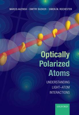 Optically Polarized Atoms: Understanding light-atom interactions (Hardback)