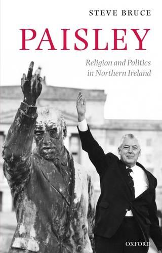 Paisley: Religion and Politics in Northern Ireland (Paperback)
