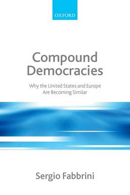 Compound Democracies: Why the United States and Europe Are Becoming Similar (Paperback)