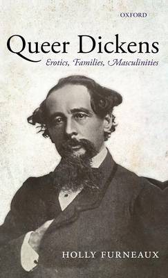 Queer Dickens: Erotics, Families, Masculinities (Hardback)