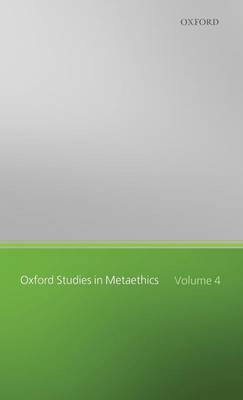 Oxford Studies in Metaethics: Volume Four - Oxford Studies in Metaethics (Hardback)