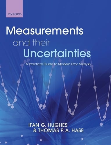 Measurements and their Uncertainties: A practical guide to modern error analysis (Hardback)