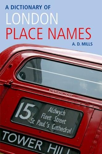 A. D. Mills A Dictionary of London Place-Names