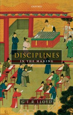 Disciplines in the Making: Cross-Cultural Perspectives on Elites, Learning, and Innovation (Hardback)