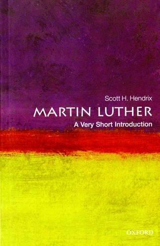 Martin Luther: A Very Short Introduction - Scott H. Hendrix