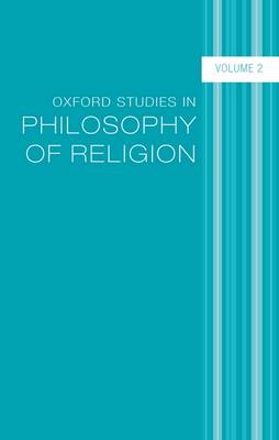 Oxford Studies in Philosophy of Religion: Volume 2 - Oxford Studies in Philosophy of Religion (Hardback)