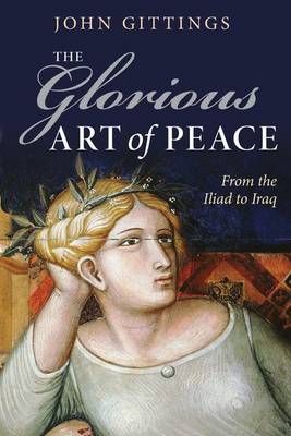 The Glorious Art of Peace: From the Iliad to Iraq (Hardback)
