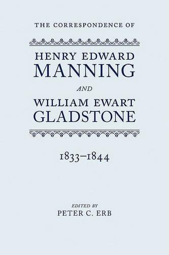 The Correspondence of Henry Edward Manning and William Ewart Gladstone: Volume One 1833-1844 (Hardback)