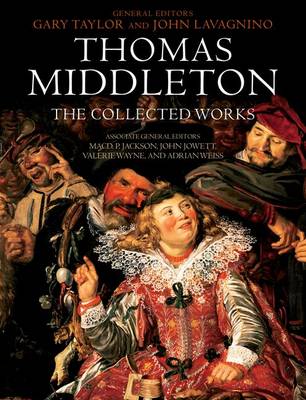 Thomas Middleton: The Collected Works (Paperback)