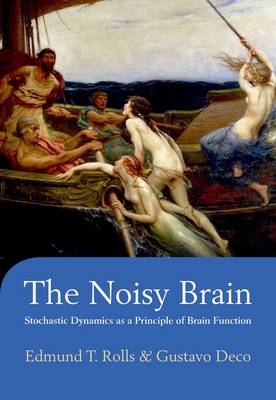 The Noisy Brain: Stochastic Dynamics as a Principle of Brain Function (Hardback)