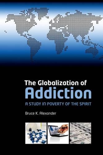 The Globalization of Addiction: A Study in Poverty of the Spirit (Paperback)