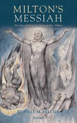 Milton's Messiah: The Son of God in the Works of John Milton (Hardback)
