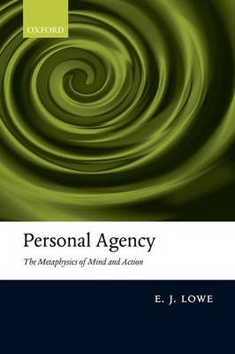 Personal Agency: The Metaphysics of Mind and Action (Paperback)