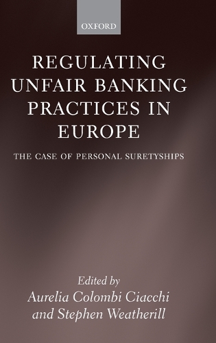 Regulating Unfair Banking Practices in Europe: The Case of Personal Suretyships (Hardback)
