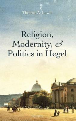 Religion, Modernity, and Politics in Hegel (Hardback)