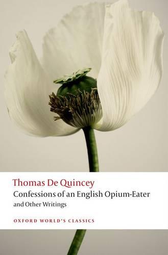 Confessions of an English Opium-Eater and Other Writings - Thomas De Quincey