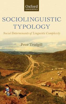 Sociolinguistic Typology: Social Determinants of Linguistic Complexity (Hardback)