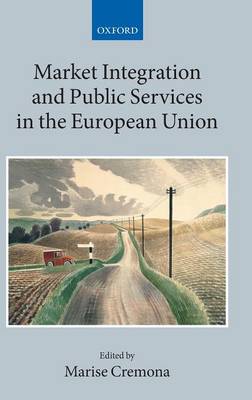 Market Integration and Public Services in the European Union - Collected Courses of the Academy of European Law (Hardback)