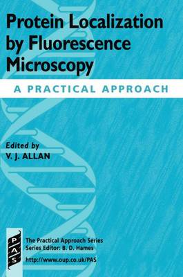 Protein Localization by Fluorescence Microscopy: A Practical Approach - Practical Approach Series 218 (Paperback)