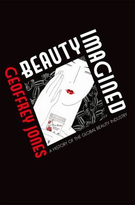 Beauty Imagined: A History of the Global Beauty Industry (Paperback)