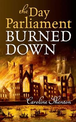 The Day Parliament Burned Down (Hardback)