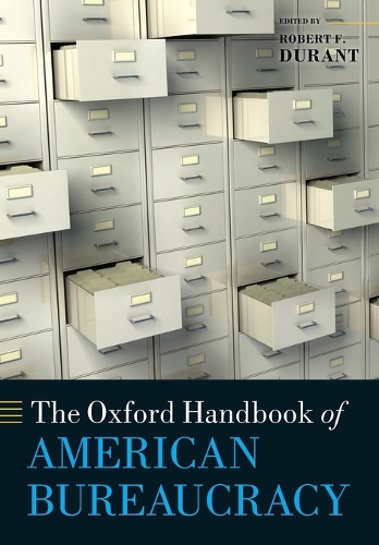 The Oxford Handbook of American Bureaucracy - Oxford Handbooks (Paperback)