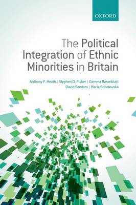 The Political Integration of Ethnic Minorities in Britain (Hardback)