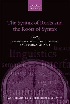 The Syntax of Roots and the Roots of Syntax - Oxford Studies in Theoretical Linguistics 51 (Paperback)