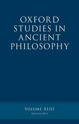 Oxford Studies in Ancient Philosophy, Volume 43 - Oxford Studies in Ancient Philosophy (Hardback)