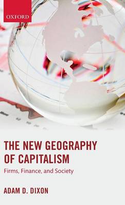 The New Geography of Capitalism: Firms, Finance, and Society (Hardback)