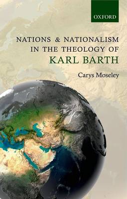 Nations and Nationalism in the Theology of Karl Barth (Hardback)