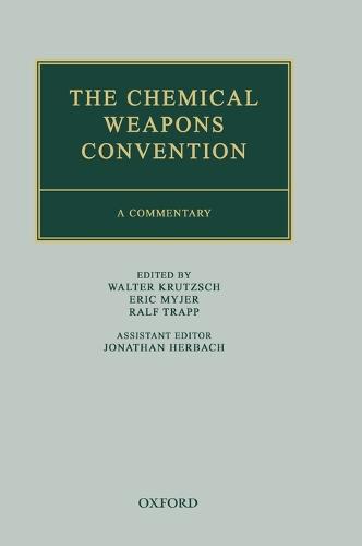 The Chemical Weapons Convention: A Commentary - Oxford Commentaries on International Law (Hardback)