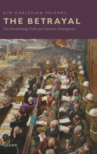 The Betrayal: The Nuremberg Trials and German Divergence (Hardback)