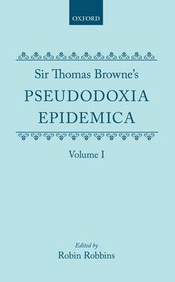 Sir Thomas Browne's Pseudodoxia Epidemica Volume 1 (Hardback)