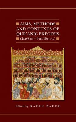 Aims, Methods and Contexts of Qur'anic Exegesis (2nd/8th-9th/15th Centuries) - Qur'anic Studies Series (Hardback)