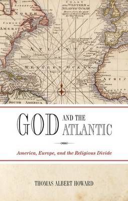 God and the Atlantic: America, Europe, and the Religious Divide (Paperback)