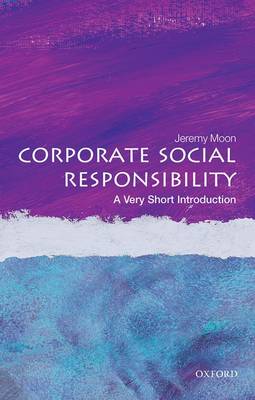 Corporate Social Responsibility: A Very Short Introduction - Jeremy Moon