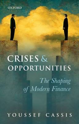 Crises and Opportunities: The Shaping of Modern Finance (Paperback)