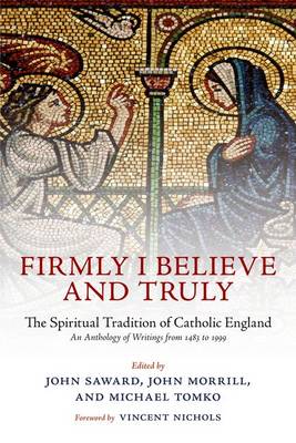 Firmly I Believe and Truly: The Spiritual Tradition of Catholic England (Paperback)