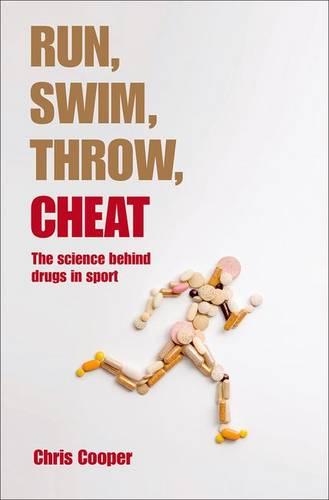 Run, Swim, Throw, Cheat: The science behind drugs in sport (Paperback)