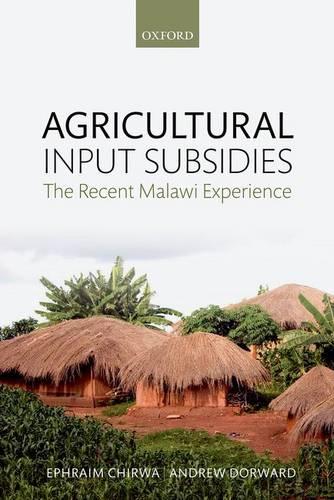 Agricultural Input Subsidies: The Recent Malawi Experience (Hardback)