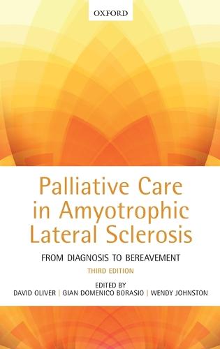 Palliative Care in Amyotrophic Lateral Sclerosis: From Diagnosis to Bereavement (Hardback)