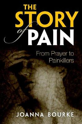 The Story of Pain: From Prayer to Painkillers (Hardback)