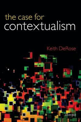 The Case for Contextualism: Knowledge, Skepticism, and Context, Vol. 1 (Paperback)