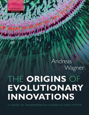 The Origins of Evolutionary Innovations: A Theory of Transformative Change in Living Systems (Paperback)