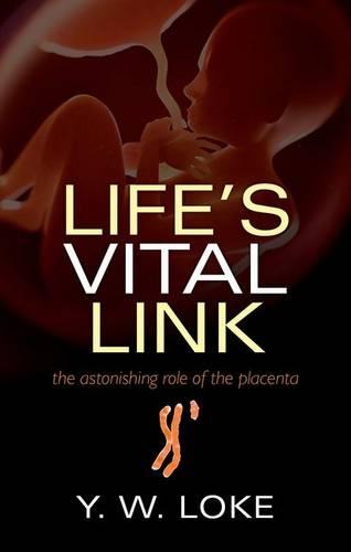 Life's Vital Link: The astonishing role of the placenta (Hardback)